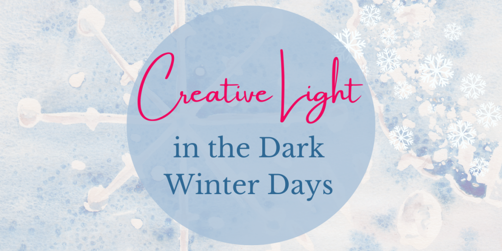 Creative Light in the Dark Winter Days