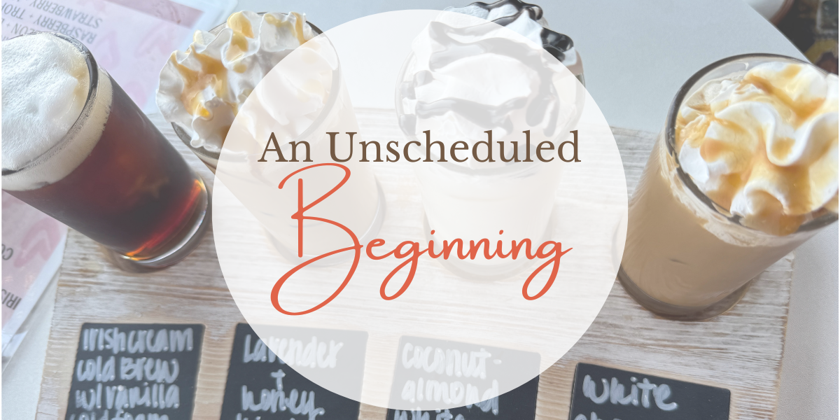 An Unscheduled Beginning