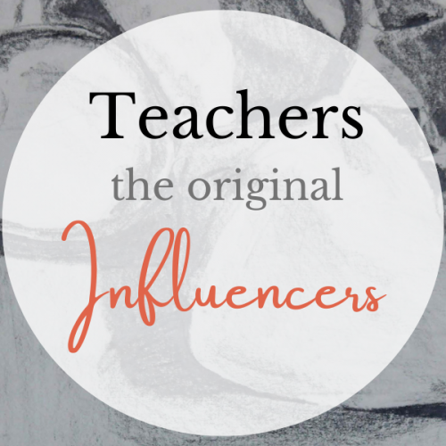 Teachers – The Original Influencers