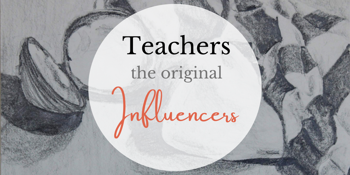 teachers the original influencers