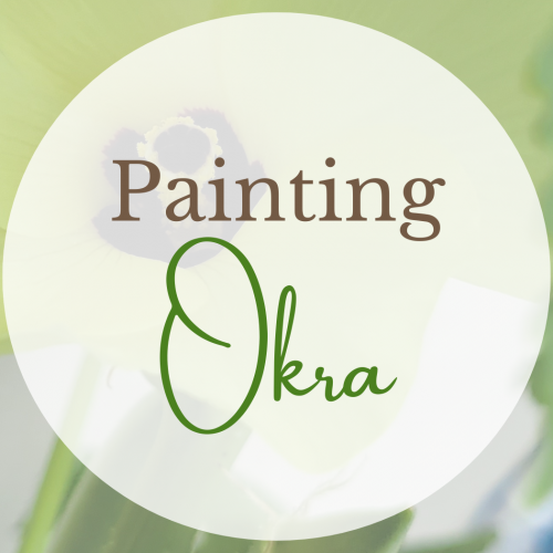 Beyond the Brush: Painting Okra